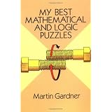 My Best Mathematical and Logic Puzzles (Dover Recreational Math) ~ Martin Gardner