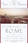 Clowning in Rome: Reflections on Solitude, Celibacy, Prayer, and Contemplation