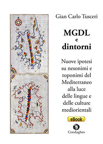 MGDL e dintorni: Nuove ipotesi su nesonimi e toponimi del Mediterraneo alla luce delle lingue e delle culture mediorientali (Pósidos) (Italian Edition)