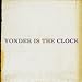 Yonder Is the Clock