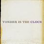 Yonder Is the Clock