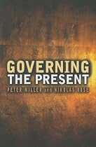 Governing the Present: Administering Economic, Social and Personal Life