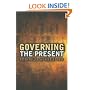 Governing the Present: Administering Economic, Social and Personal Life