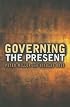 Governing the Present: Administering Economic, Social and Personal Life
