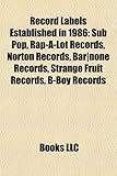 Record Labels Established in 1986: Sub Pop, Rap-A-Lot Records, Norton Records, Bar]none Records, Strange Fruit Records, B-Boy Records-
