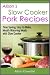 Search : Alison's Slow Cooker Pork Recipes - Time Saving, Easy to Make, Mouth Watering Meals with Slow Cooker Vol. 1