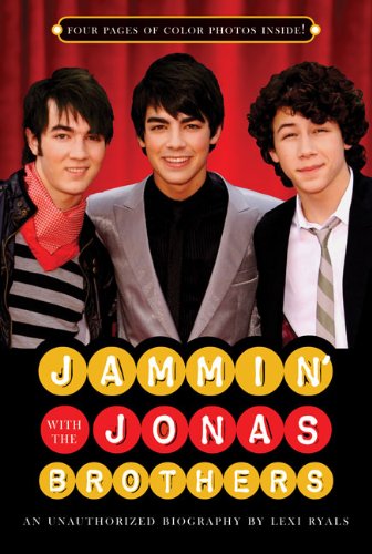 Jammin' with the Jonas Brothers: An Unauthorized Biography