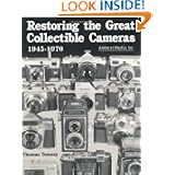 Restoring the Great Collectible Cameras 1945-1970 by Thomas Tomosy