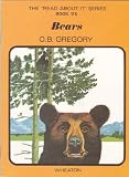 The 'read about it' series / by O.B. Gregory. Books 109-120 : Prehistoric and large animals. Book 115, Bears