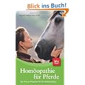 Hom�opathie f�r Pferde: Der Praxis-Ratgeber f�r die Stallapotheke