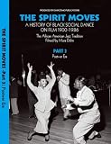THE SPIRIT MOVES: A History of Black Social Dance on Film, 1900-1986. Part 3: Postwar Era