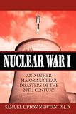 Nuclear War I and Other Major Nuclear Disasters of the 20th Century