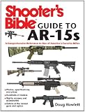 The Shooter's Bible Guide to AR-15s: A Comprehensive Reference to One of America's Favorite Rifles