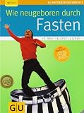 Produkt-Bild: Wie neugeboren durch Fasten - RELAUNCH (GU Ratgeber Gesundheit)