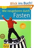 Wie neugeboren durch Fasten - RELAUNCH (GU Ratgeber Gesundheit)