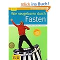 Wie neugeboren durch Fasten - RELAUNCH (GU Ratgeber Gesundheit)