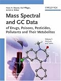 Mass Spectral and GC Data of Drugs, Poisons, Pesticides, Pollutants and Their Metabolites: 2 vols.