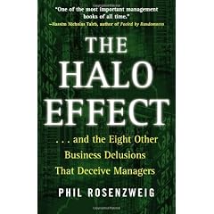 The Halo Effect: ... and the Eight Other Business Delusions That Deceive Managers