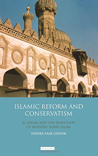 Islamic Reform and Conservatism: Al-Azhar and the Evolution of Modern Sunni Islam