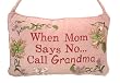 "When Mom Says No..Call Grandma" Christmas Ornament Door Hanger #C3191