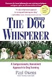 The Dog Whisperer: A Compassionate, Nonviolent Approach to Training [DOG WHISPERER 2/E]