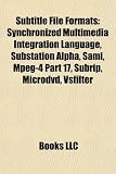 Subtitle File Formats: Synchronized Multimedia Integration Language, Substation Alpha, Sami, Mpeg-4 Part 17, Subrip, Microdvd, Vsfilter