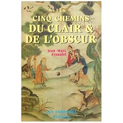 Les Cinq chemins du clair et de l'obscur : R�flexions sur les bases de la cosmologie chinoise appliqu�es � la m�decine