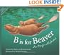 B Is for Beaver : An Oregon Alphabet (Alphabet Series)