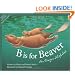 B Is for Beaver : An Oregon Alphabet (Alphabet Series)