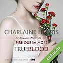 Pire que la mort (La communauté du Sud 8) | Livre audio Auteur(s) : Charlaine Harris Narrateur(s) : Bénédicte Charton