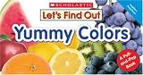 Yummy Colors: A Pull-and-pop Book (Lets Find Out)