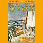 Three Men in a Boat: (To Say Nothing of the Dog) | [Jerome K. Jerome]