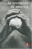 La invencion de America: Investigacion acerca de la estructura historica del nuevo mundo y del sentido de su devenir (Biblioteca Universitaria De Bolsillo) (Spanish Edition)