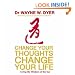 Change Your Thoughts Change Your Life: Living the Wisdom of the Tao