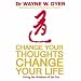 Change Your Thoughts Change Your Life: Living the Wisdom of the Tao