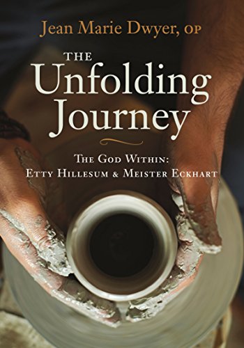 The Unfolding Journey: The God Within:
Etty Hillesum and Meister Eckhart