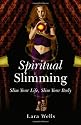 Spiritual Slimming: Slim Your Life, Slim Your Body