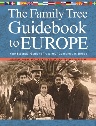 The Family Tree Guidebook to Europe: Your Essential Guide to Trace Your Genealogy in Europe