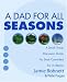 A Dad for All Seasons: A Small Group Discussion Guide For Dads Committed for a Lifetime