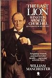 The last lion : Winston Spencer Churchill : visions of glory 1874-1932