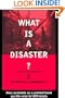 What is a Disaster?: A Dozen Perspectives on the Question