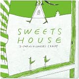 SWEETS HOUSE ~for J-POP HIT COVERS CANDY~
