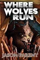 Where Wolves Run: A Novella of Horror