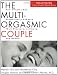 The Multi-Orgasmic Couple: Sexual Secrets Every Couple Should Know