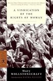A Vindication of the Rights of Woman: with Strictures on Political and Moral Subjects (Modern Library Classics)