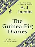 The Guinea Pig Diaries: My Life As an Experiment (Thorndike Press Large Print Core Series)
