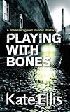 Playing with Bones (Joe Plantagenet Murder Mystery)