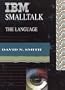 IBM Smalltalk: The Language (Addison-Wesley Object Technology Series)