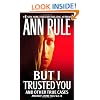But I Trusted You: Ann Rule's Crime Files #14