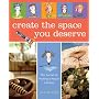 Create the Space You Deserve: An Artistic Journey to Expressing Yourself Through Your Home